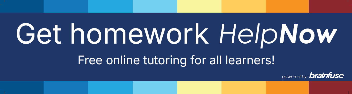 Get homework HelpNow. Free online tutoring for all learners. Powered by Brainfuse.